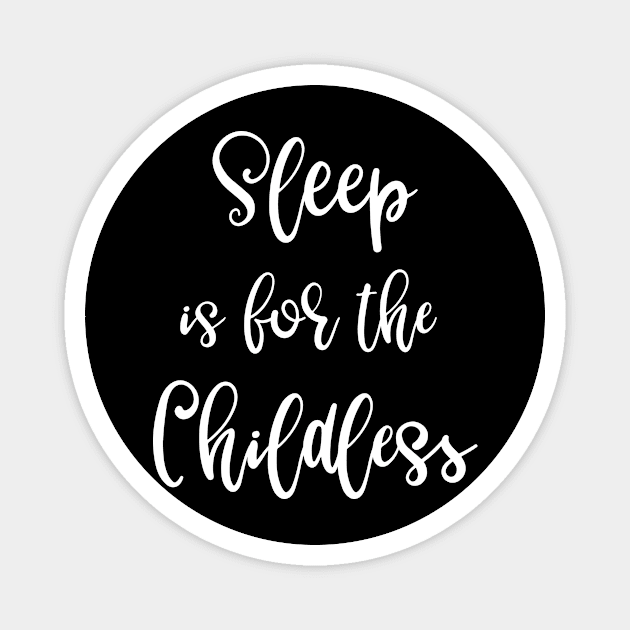 Sleep is for the Childless Magnet by SarahBean